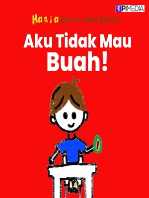 cover image of Aku Tidak Mau Buah!